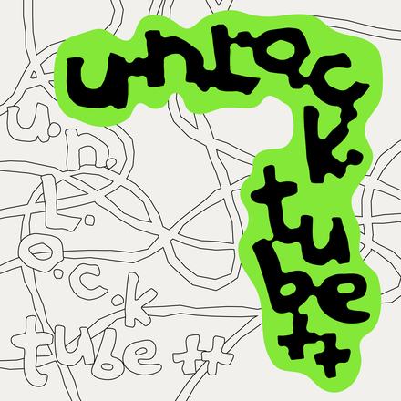 u.n.l.o.c.k. tube++ — courtesy of the venue